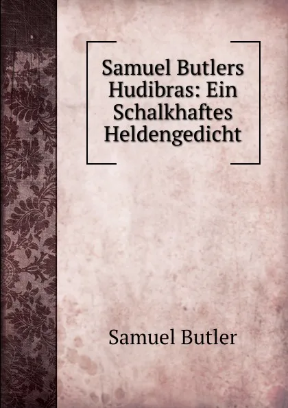 Обложка книги Samuel Butlers Hudibras: Ein Schalkhaftes Heldengedicht, Butler Samuel