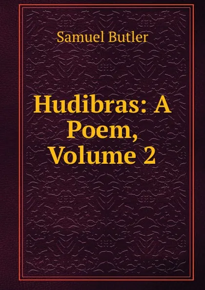 Обложка книги Hudibras: A Poem, Volume 2, Butler Samuel