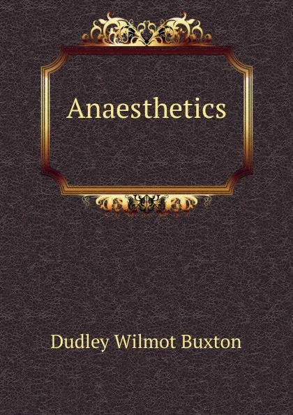 Обложка книги Anaesthetics ., Dudley Wilmot Buxton