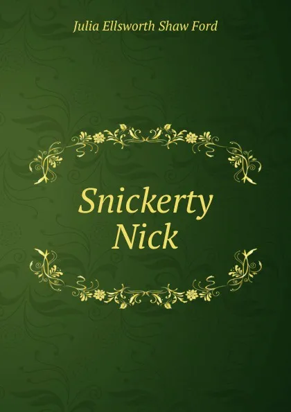 Обложка книги Snickerty Nick, Julia Ellsworth Shaw Ford