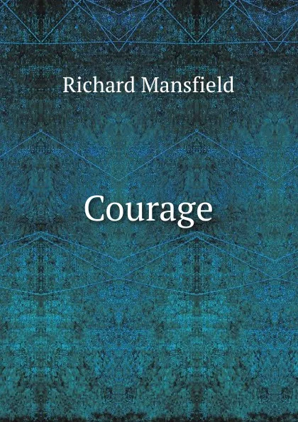 Обложка книги Courage, Richard Mansfield