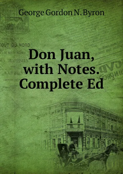 Обложка книги Don Juan, with Notes. Complete Ed, George Gordon N. Byron