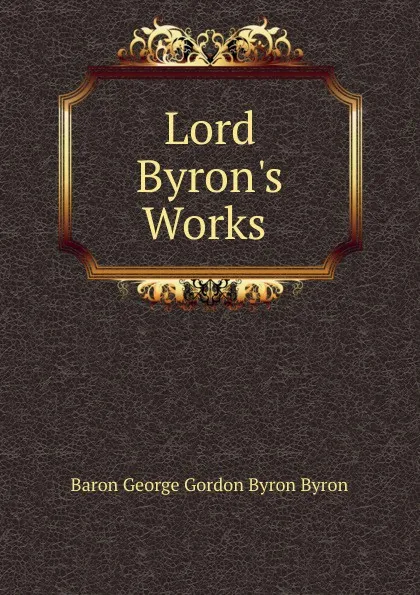 Обложка книги Lord Byron.s Works ., George Gordon Byron