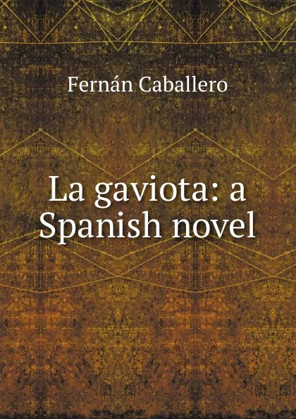 Обложка книги La gaviota: a Spanish novel, Fernán Caballero