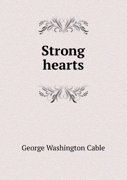 Обложка книги Strong hearts, Cable George Washington