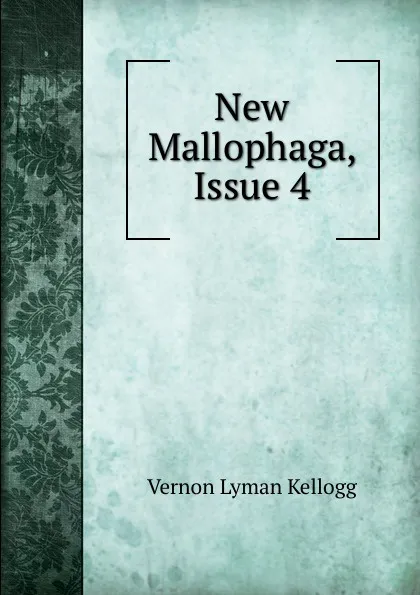 Обложка книги New Mallophaga, Issue 4, Vernon L. Kellogg