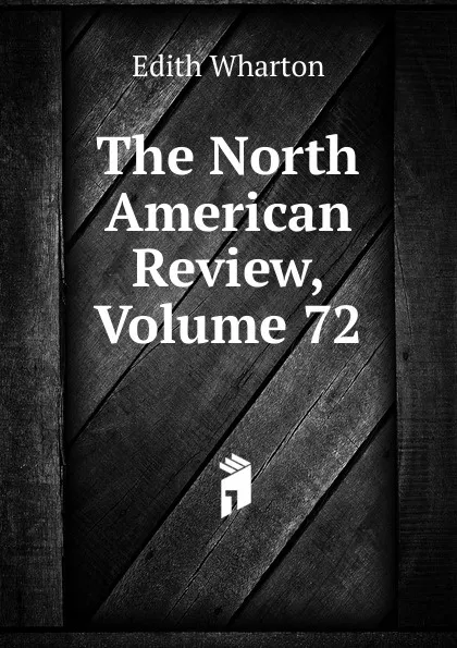 Обложка книги The North American Review, Volume 72, Edith Wharton