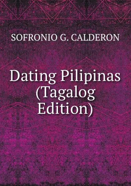 Обложка книги Dating Pilipinas (Tagalog Edition), Sofronio G. Calderon