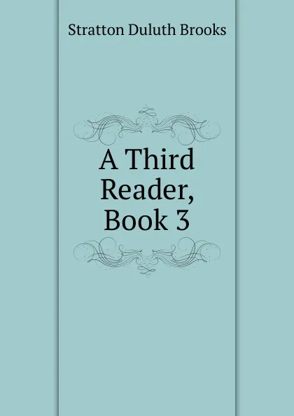 Обложка книги A Third Reader, Book 3, Stratton Duluth Brooks