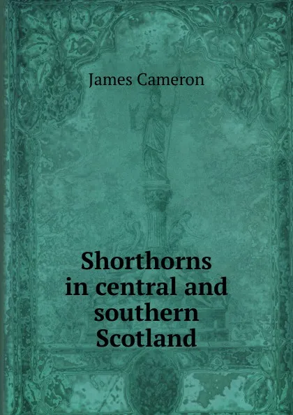 Обложка книги Shorthorns in central and southern Scotland, James Cameron