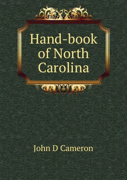 Обложка книги Hand-book of North Carolina, John D Cameron