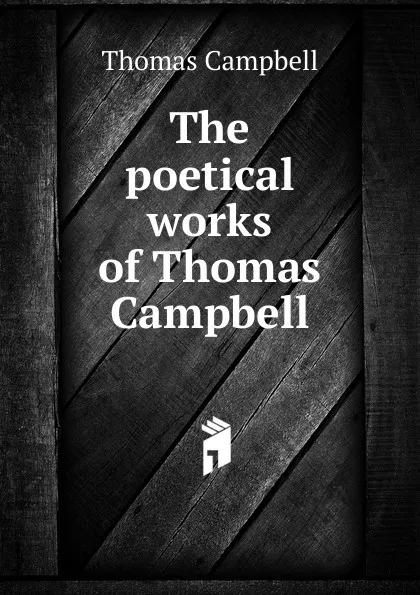 Обложка книги The poetical works of Thomas Campbell, Campbell Thomas