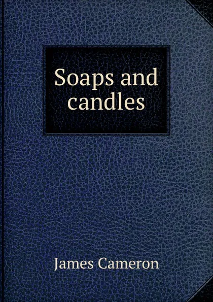 Обложка книги Soaps and candles, James Cameron