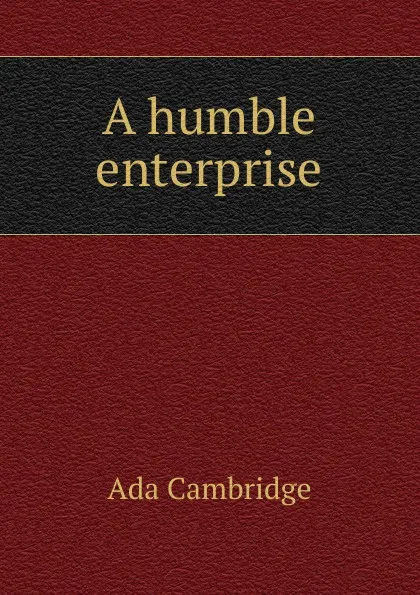 Обложка книги A humble enterprise, Ada Cambridge