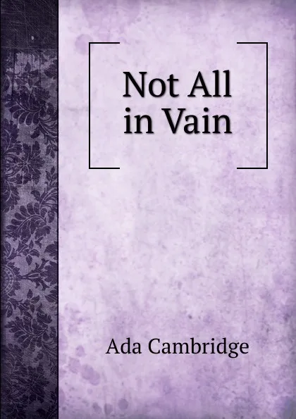 Обложка книги Not All in Vain, Ada Cambridge