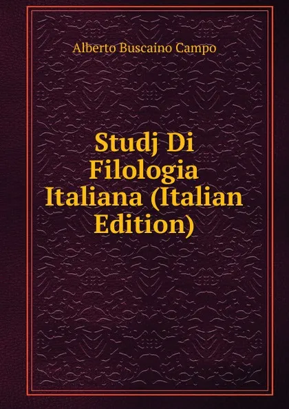 Обложка книги Studj Di Filologia Italiana (Italian Edition), Alberto Buscaino Campo