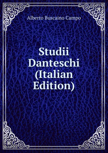 Обложка книги Studii Danteschi (Italian Edition), Alberto Buscaino Campo