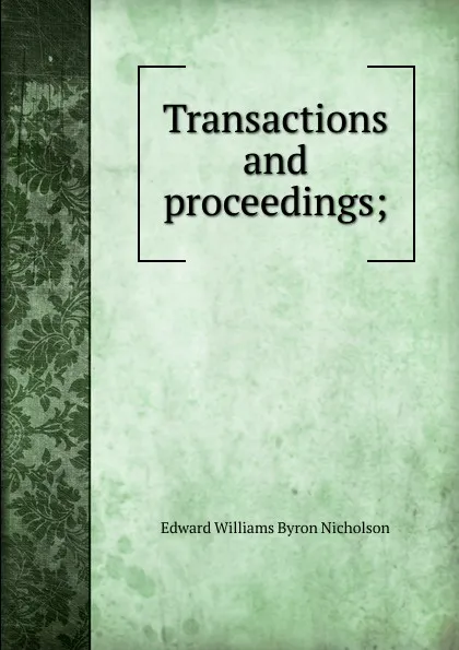 Обложка книги Transactions and proceedings;, Edward Williams Byron Nicholson