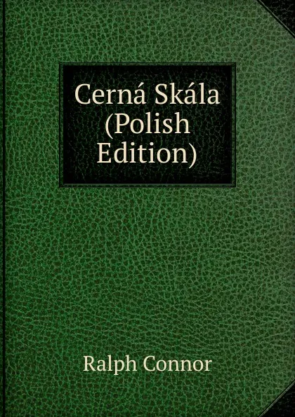 Обложка книги Cerna Skala (Polish Edition), Connor Ralph