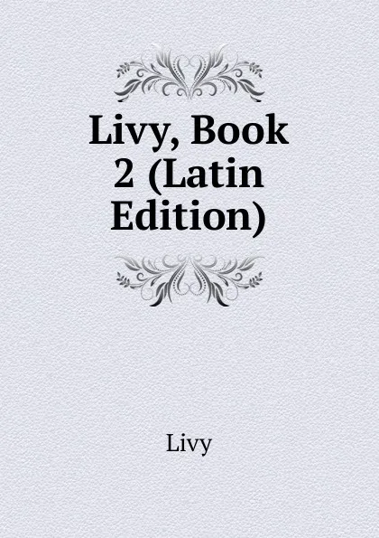 Обложка книги Livy, Book 2 (Latin Edition), Titi Livi