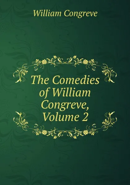 Обложка книги The Comedies of William Congreve, Volume 2, William Congreve