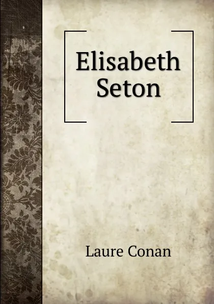 Обложка книги Elisabeth Seton, Laure Conan