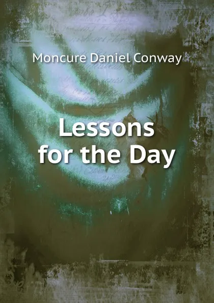 Обложка книги Lessons for the Day, Conway Moncure Daniel