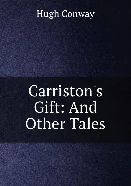 Обложка книги Carriston.s Gift: And Other Tales, Hugh Conway