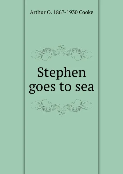 Обложка книги Stephen goes to sea, Arthur O. 1867-1930 Cooke