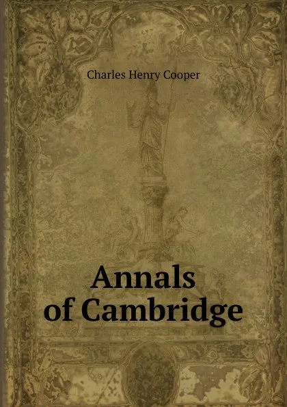 Обложка книги Annals of Cambridge, Charles Henry Cooper