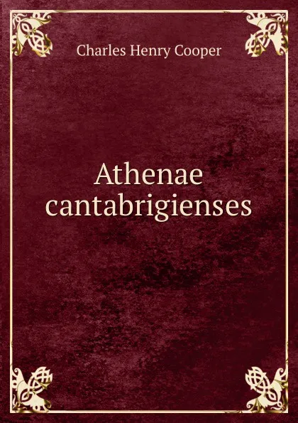 Обложка книги Athenae cantabrigienses, Charles Henry Cooper