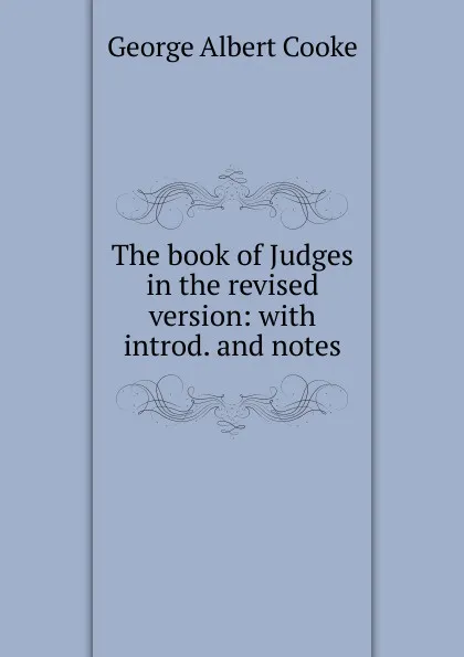 Обложка книги The book of Judges in the revised version: with introd. and notes, George Albert Cooke