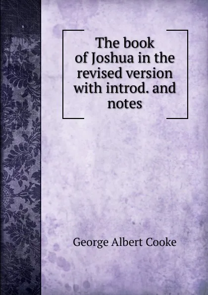 Обложка книги The book of Joshua in the revised version with introd. and notes, George Albert Cooke