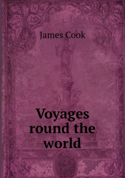 Обложка книги Voyages round the world, J. Cook