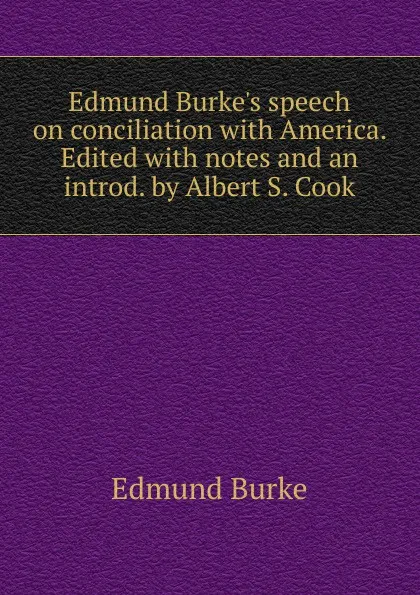 Обложка книги Edmund Burke.s speech on conciliation with America. Edited with notes and an introd. by Albert S. Cook, Burke Edmund