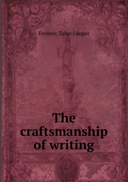 Обложка книги The craftsmanship of writing, Frederic Taber Cooper