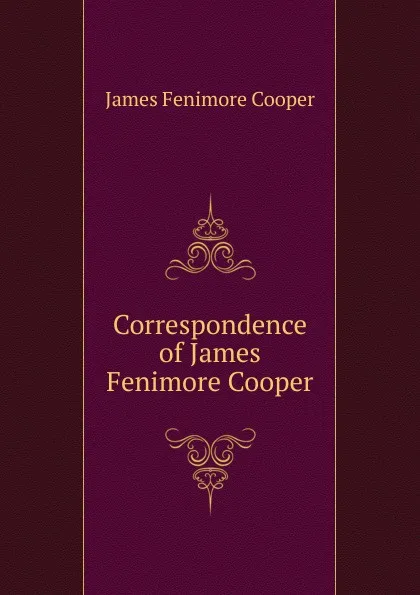 Обложка книги Correspondence of James Fenimore Cooper, Cooper James Fenimore
