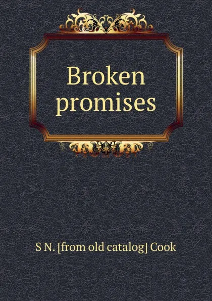 Обложка книги Broken promises, S N. [from old catalog] Cook