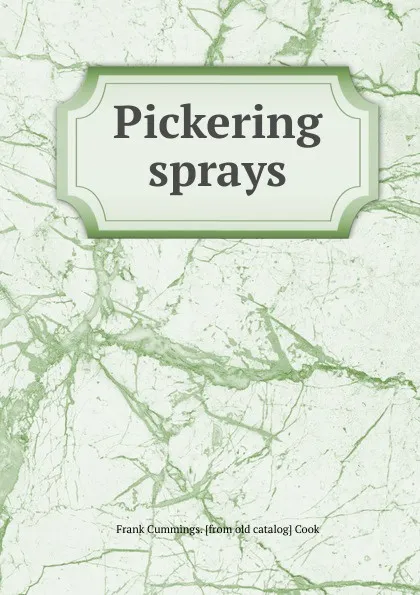 Обложка книги Pickering sprays, Frank Cummings. [from old catalog] Cook