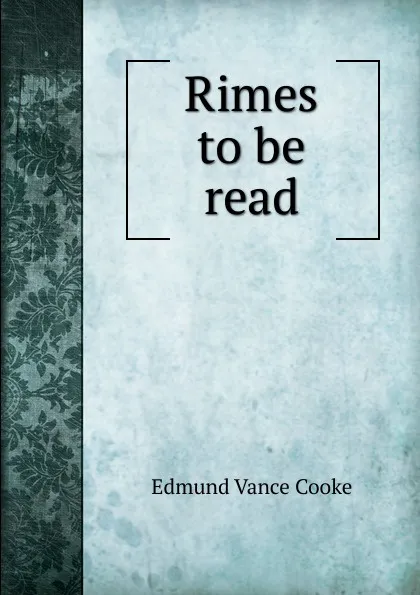 Обложка книги Rimes to be read, Edmund Vance Cooke