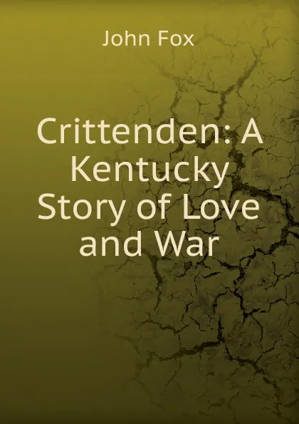 Обложка книги Crittenden: A Kentucky Story of Love and War, Fox John