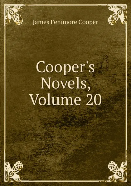 Обложка книги Cooper.s Novels, Volume 20, Cooper James Fenimore