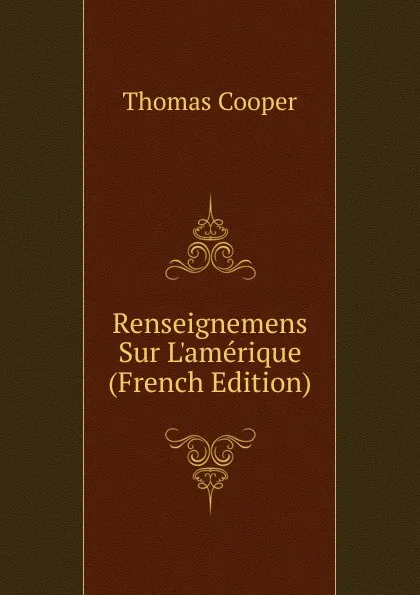 Обложка книги Renseignemens Sur L.amerique (French Edition), David James McCord