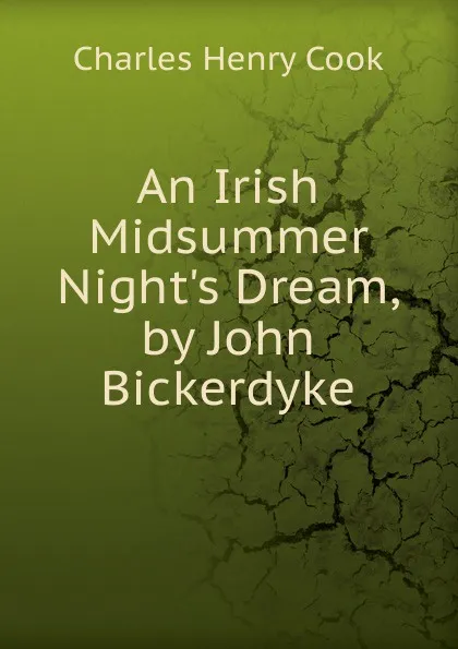 Обложка книги An Irish Midsummer Night.s Dream, by John Bickerdyke, Charles Henry Cook