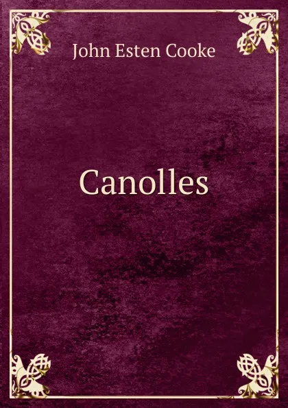 Обложка книги Canolles, John Esten Cooke