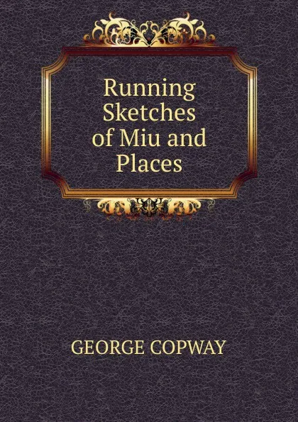 Обложка книги Running Sketches of Miu and Places, George Copway