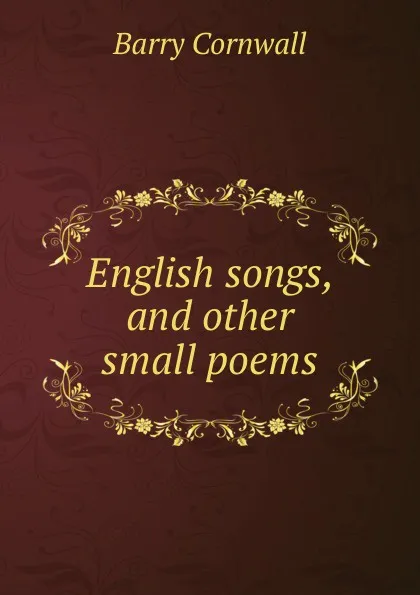 Обложка книги English songs, and other small poems, Cornwall Barry