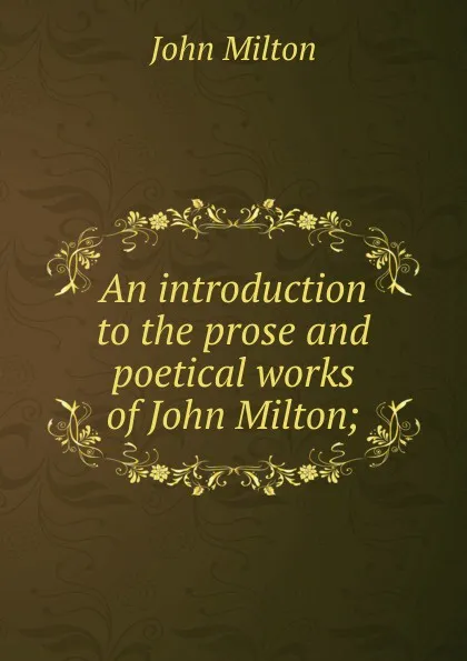 Обложка книги An introduction to the prose and poetical works of John Milton;, Milton John