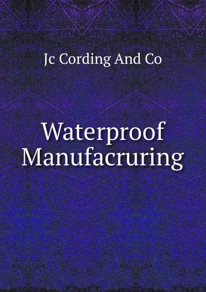 Обложка книги Waterproof Manufacruring, Jc Cording And Co