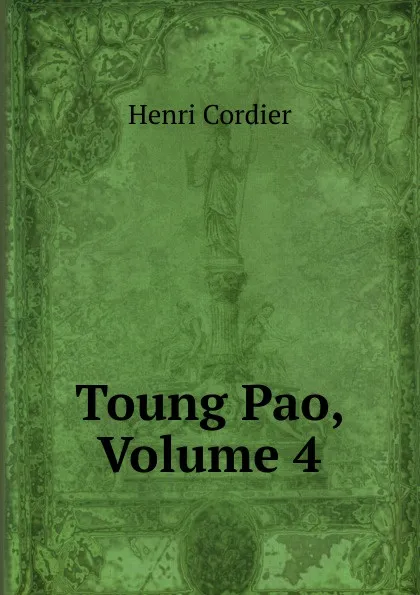 Обложка книги Toung Pao, Volume 4, Henri Cordier